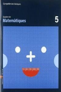 QUADERN MATEMÀTIQUES 5 COMPETÈNCIES BÀSIQUES | 9788447920617 | CARTE ITURBIDE, M.OLGA