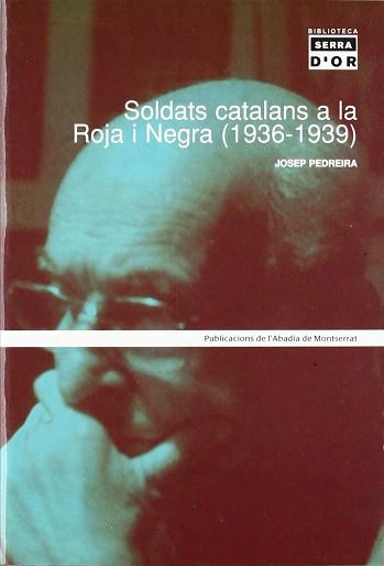 SOLDATS CATALANS A LA ROJA I NEGRA 1936-1939 | 9788484155485 | PEDREIRA, JOSEP