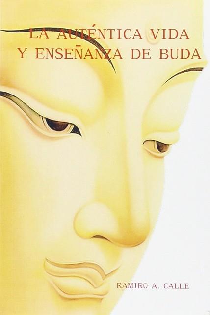 LA AUTÉNTICA VIDA Y ENSEÑANZA DE BUDA | 9788416316939 | CALLE CAPILLA, RAMIRO ANTONIO