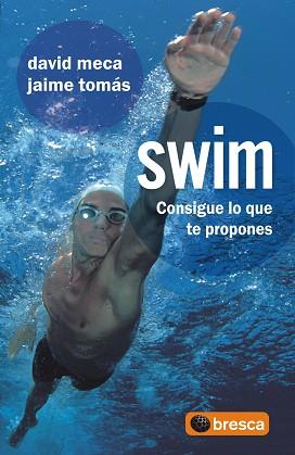 SWIM ( CONSIGUE LO QUE TE PROPONES ) | 9788493559014 | MECA, DAVID / TOMAS, JAIME