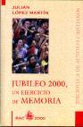 JUBILEO 2000 UN EJERCICIO DE MEMORIA | 9788479143787 | LOPEZ MARTIN, JULIAN