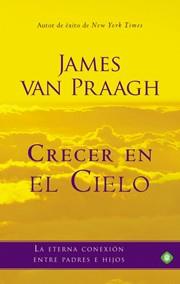 CRECER EN EL CIELO | 9788499702940 | VAN PRAAGH, JAMES