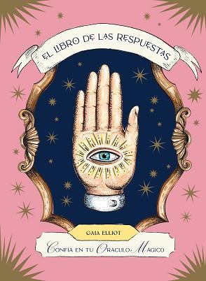 LIBRO DE LAS RESPUESTAS CONFÍA EN TU ORÁCULO MÁGICO | 9788419043443 | ELLIOT, GAIA