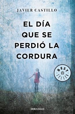 DÍA QUE SE PERDIÓ LA CORDURA | 9788466346122 | CASTILLO, JAVIER