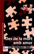 DES DE LA MORT AMB AMOR ( PREMI NARRATIVA AMETLLA DE MAR ) | 9788497912730 | AMBROS I BESA, VICENÇ