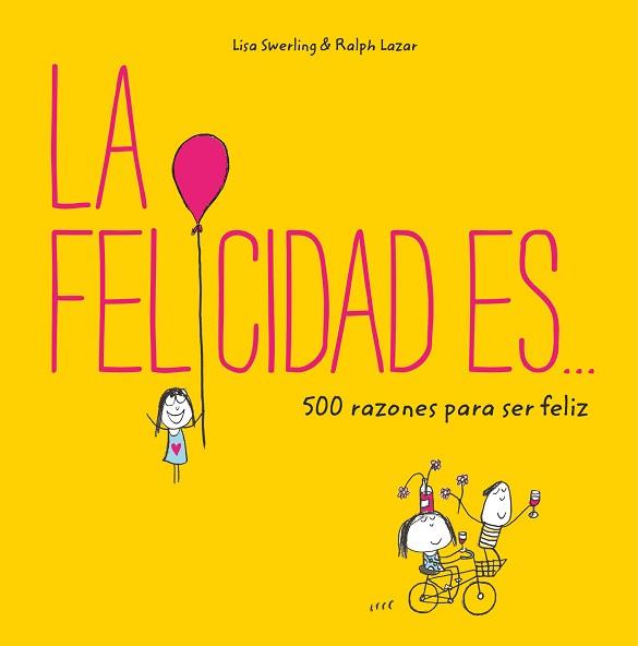 LA FELICIDAD ES... 500 RAZONES PARA SER FELIZ | 9788401023156 | SWERLING, LISA / LAZAR, RALPH