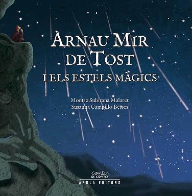 ARNAU MIR DE TOST I ELS ESTELS MAGICS | 9788494367724 | SUBIRANA, MONTSE/ CAMPILLO, SUSANNA