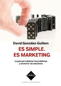 ES SIMPLE MARKETING ( GUIA PARA DETECTAR LOS PROBLEMAS ) | 9788483305010 | GONZALEZ GUILLEM, DAVID