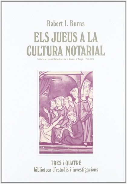 JUEUS EN LA CULTURA NOTARIAL, ELS TESTAMENTS JUEUS LLATINIT | 9788475026824 | BURNS, ROBERT IGNATIUS