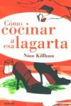 COMO COCINAR A ESA LAGARTA | 9788495618542 | KILLHAM, NINA