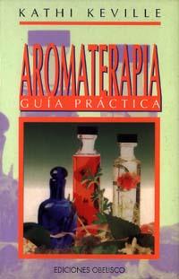 AROMATERAPIA GUIA PRACTICA | 9788477205791 | KEVILLE, KATHI