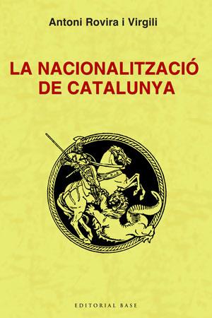 NACIONALITZACIO DE CATALUNYA LA | 9788492437320 | ROVIRA VIRGILI, ANTONI