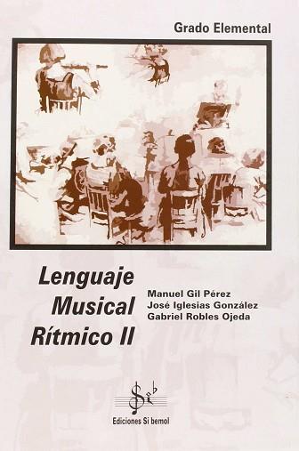 LENGUAJE MUSICAL RITMICO II GRADO ELEMENTAL | 9788492220731 | GIL PÉREZ, MANUEL / IGLESIAS GONZÁLEZ, JOSÉ  / ROBLES OJEDA, GABRIEL