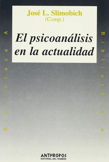 PSICOANALISIS EN LA ACTUALIDAD, EL (BUTXACA) | 9788476584897 | SLIMOBICH, JOSE L.