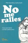 NO ME RALLES ( CLAVES PARA HABLAR CON HIJOS ADOLESCENTES ) | 9788493592639 | GUEMBE, PILAR / GOÑI, CARLOS