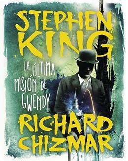 ÚLTIMA MISIÓN DE GWENDY (TRILOGÍA LA CAJA DE BOTONES DE GWENDY 3) | 9788491296331 | KING, STEPHEN / CHIZMAR, RICHARD