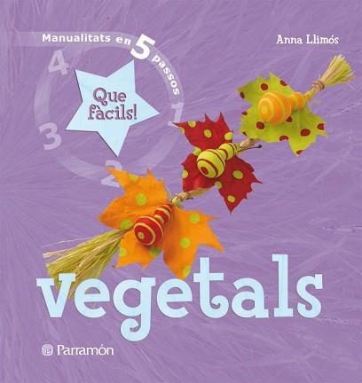 VEGETALS MANUALITATS EN 5 PASOS | 9788434229020 | LLIMOS, ANNA