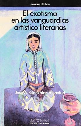 EXOTISMO EN LAS VANGUARDIAS ARTISTICO-LITERARIAS | 9788476581254 | GONZALEZ ALCANTUD, JOSE ANTONIO