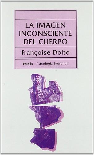 IMAGEN INCONSCIENTE DEL CUERPO, LA | 9788475093413 | DOLTO, FRANçOISE