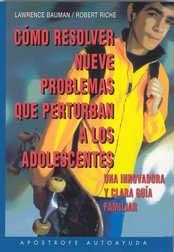 COMO RESOLVER NUEVE PROBLEMAS QUE PERTURBAN A LOS ADOLESCENT | 9788445500118 | BAUMAN, LAWRENCE