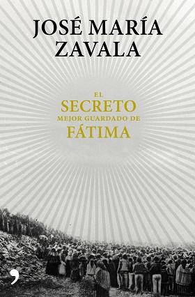 EL SECRETO MEJOR GUARDADO DE FÁTIMA | 9788499985664 | ZAVALA, JOSÉ MARÍA