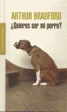 QUIERES SER MI PERRO ? | 9788439710202 | BRADFORD, ARTHUR