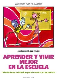 APRENDER Y VIVIR MEJOR EN LA ESCUELA | 9788483164938 | MENDEZ RAYON, JOSE LUIS