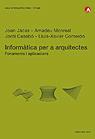 INFORMATICA PER A ARQUITECTES | 9788483015933 | JACAS, JOAN