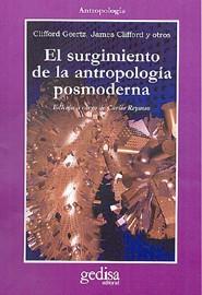 SURGIMIENTO DE LA ANTROPOLOGIA POSMODERNA, EL | 9788474324471 | GEERTZ, G.