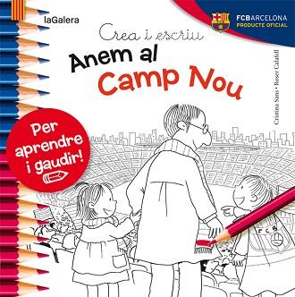 CREA I ESCRIU ANEM AL CAMP NOU | 9788424654450 | CRISTINA SANS ROSER CALAFELL (IL·LUSTR.)