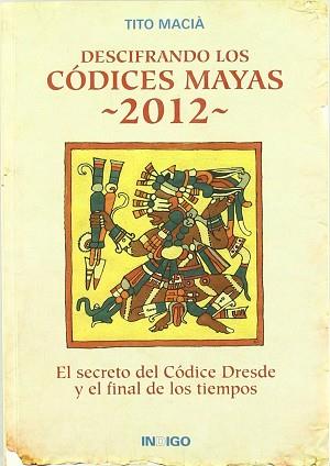 DESCIFRANDO LOS CODICES MAYAS 2012 | 9788496381599 | MACIA, TITO