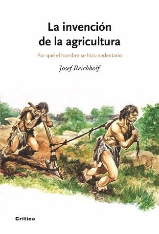 INVENCION DE LA AGRICULTURA LA | 9788498920369 | REICHHOLF, JOSEF H.