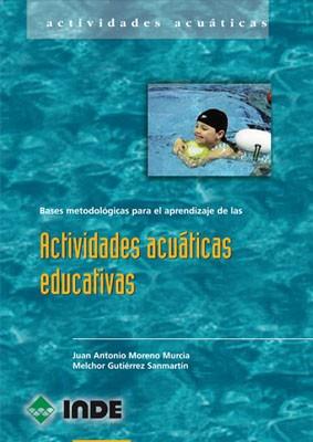 ACTIVIDADES ACUATICAS EDUCATIVAS | 9788487330957 | MORENO MURCIA, JUAN ANTONIO