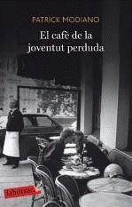 CAFE DE LA JOVENTUT PERDUDA | 9788499301815 | MODIANO, PATRICK