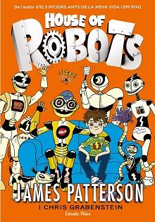 HOUSE OF ROBOTS | 9788416519156 | PATTERSON, JAMES