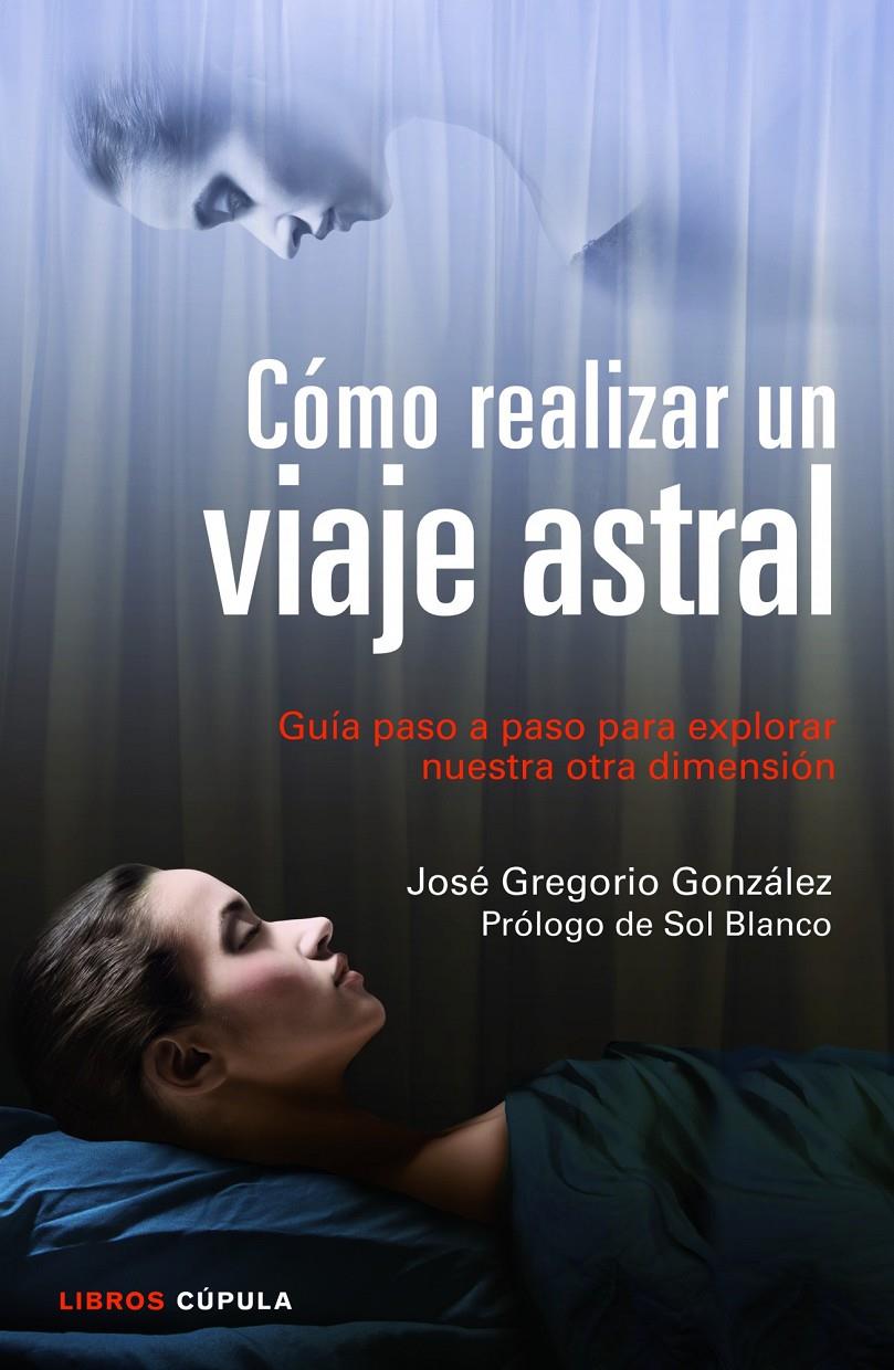 CÓMO REALIZAR UN VIAJE ASTRAL | 9788448018719 | JOSÉ GREGORIO GONZÁLEZ