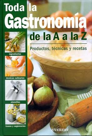 TODA LA GASTRONOMIA DE LA A A LA Z | 9788424184490 | VARIS