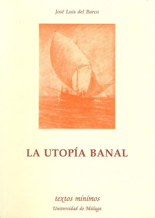 UTOPIA BANAL,LA | 9788474965889 | BARCO,JOSE LUIS DEL