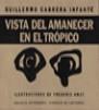 VISTA DEL AMANECER EN EL TROPICO | 9788481091748 | CABRERA INFANTE, GUILLERMO