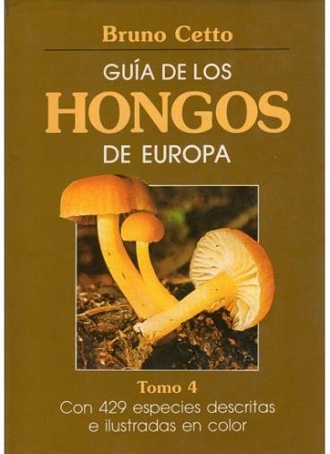 GUIA DE LOS HONGOS DE EUROPA.TOMO 4 | 9788428208871 | CETTO, BRUNO