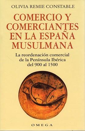 COMERCIO Y COMERCIANTES EN LA ESPAÑA MUSULMANA | 9788428210843 | CONSTABLE, O.R.