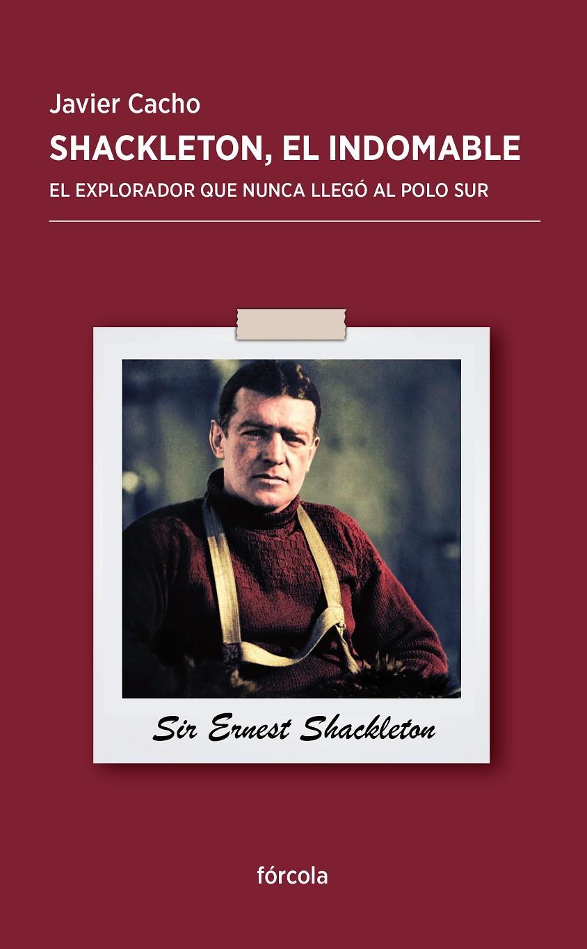 SHACKLETON, EL INDOMABLE | 9788415174851 | CACHO GÓMEZ, JAVIER