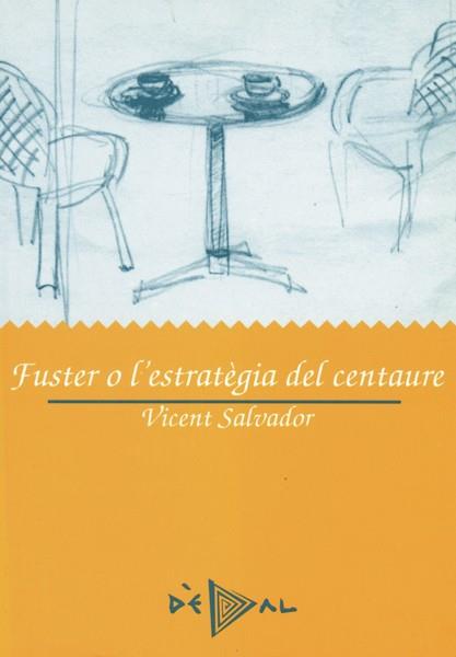 FUSTER O L'ESTRATEGIA DEL CENTAURE | 9788486390587 | SALVADOR LIERN, VICENT