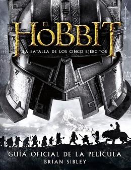 EL HOBBIT: LA BATALLA DE LOS CINCO EJÉRCITOS. GUÍA OFICIAL DE LA PELÍCULA | 9788445002216 | SIBLEY, BRIAN