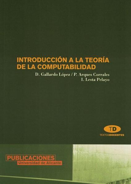 INTRODUCCION A LA TEORIA DE LA COMPUTABILIDAD | 9788479087630 | LOPEZ, GALLARDO