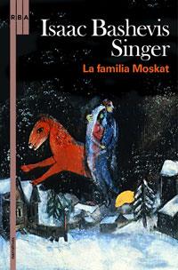 FAMILIA MOSKAT LA | 9788498676051 | BASHEVIS SINGER, ISAAC