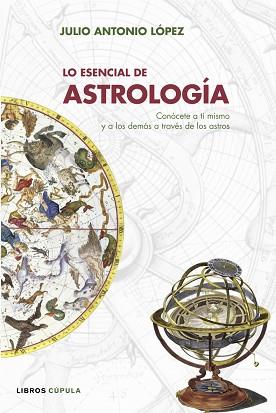 ASTROLOGIA ( LO ESENCIAL DE ) | 9788448047702 | LOPEZ, JULIO ANTONIO