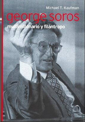 GEORGES SOROS MULTIMILLONARIO Y FILANTROPO | 9788441321045 | KAUFMAN T, MICHAEL