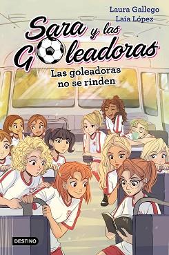 GOLEADORAS NO SE RINDEN 5 | 9788408214687 | GALLEGO, LAURA / LÓPEZ, LAIA