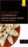 GLOBALIZACION QUE NOS QUIEREN VENDER, LA | 9788495599544 | LISON ARCAL, JOSE C.